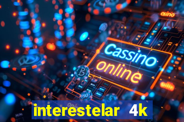 interestelar 4k dublado download